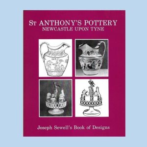 St. Anthony's Pottery, Newcastle-Upon-Tyne: Joseph Sewell's Book of Designs